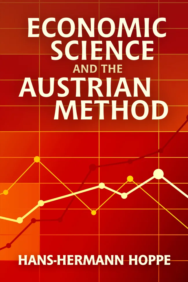 Economic Science and the Austrian Method by Hans-Hermann Hoppe
